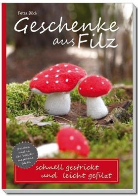 Geschenke aus Filz, Petra Böck