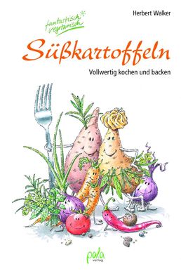 Süßkartoffeln - fantastisch vegetarisch, Herbert Walker