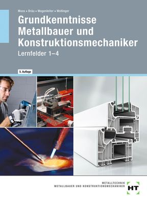 Grundkenntnisse Metallbauer und Konstruktionsmechaniker: Lernfelder 1-4, Jo