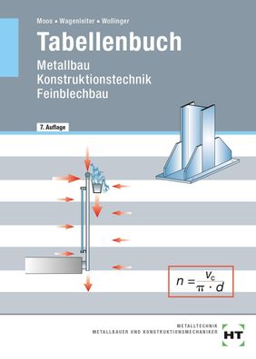 Tabellenbuch: Metallbau -- Konstruktionstechnik -- Feinblechbau, Josef Moos