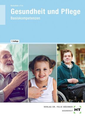 Gesundheit und Pflege: Basiskompetenzen, Frie