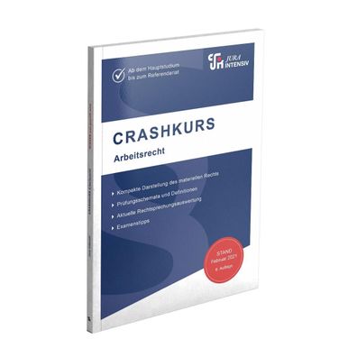 Crashkurs Arbeitsrecht: Ab dem Hauptstudium bis zum Referendariat (Crashkur