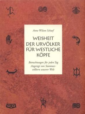 Weisheit der Urvölker für westliche Köpfe, Anne Wilson Schaef