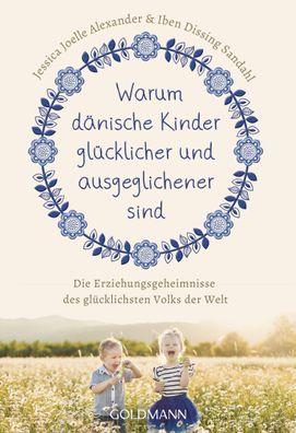 Warum dänische Kinder glücklicher und ausgeglichener sind, Jessica Joelle A