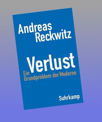 Verlust, Andreas Reckwitz