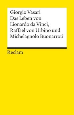 Das Leben von Leonardo da Vinci Raffael von Urbino und Michelangelo Buonarr