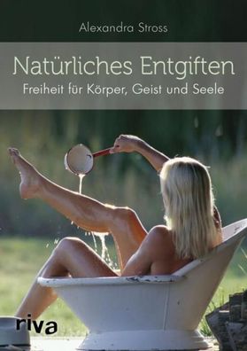 Natürliches Entgiften, Alexandra Stross