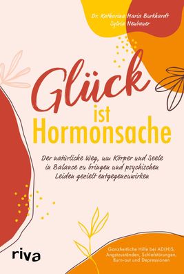 Glück ist Hormonsache, Sylvia Neubauer