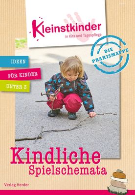 Die Praxismappe: Kindliche Spielschemata,