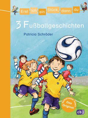 Erst ich ein Stück, dann du/3 Fußballgeschichten, Patricia Schröder