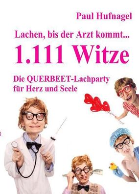 Lachen, bis der Arzt kommt... - 1.111 Witze Die Querbeet - Lachparty für He