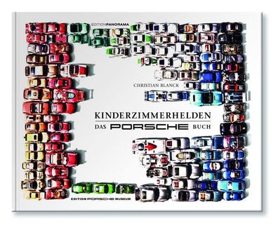 Kinderzimmerhelden DAS Porsche BUCH, Christian Blanck