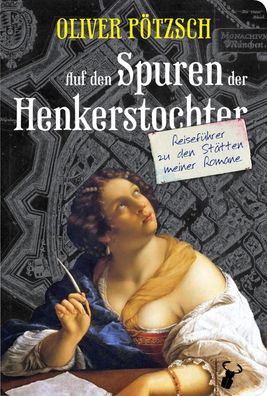 Auf den Spuren der Henkerstochter, Oliver Pötzsch