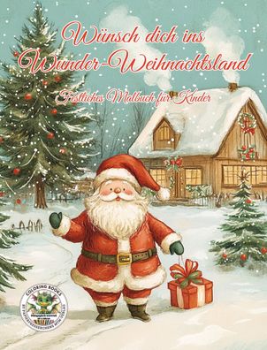 Wünsch dich ins Wunder-Weihnachtsland ... Festliches Malbuch für Kinder, Na