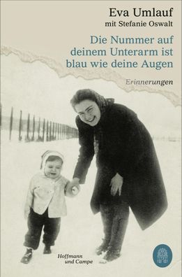 Die Nummer auf deinem Unterarm ist blau wie deine Augen: Erinnerungen | »Ic