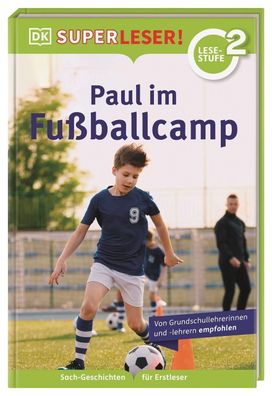 Superleser! Paul im Fußballcamp 2. Lesestufe, Sach-Geschichten für Erstlese