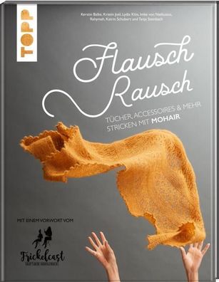 Flauschrausch: Tücher, Accessoires und mehr stricken mit Mohair. Mit einem