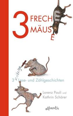 3 freche Mäuse – 3 witzige Lese- und Zählgeschichten, Lorenz Pauli