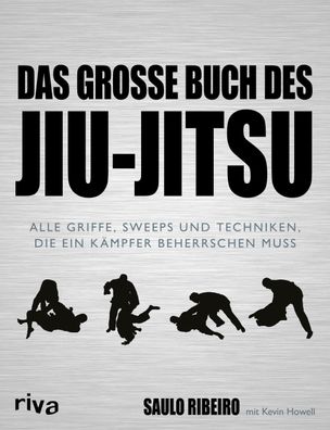 Das große Buch des Jiu-Jitsu: Alle Griffe, Sweeps und Techniken, die ein Kä