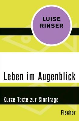 Leben im Augenblick, Luise Rinser