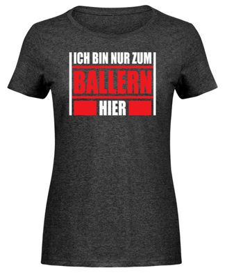 ICH BIN NUR ZUM Ballern HIER - Damen Melange Shirt