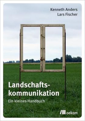 Landschaftskommunikation: Ein kleines Handbuch, Kenneth Anders