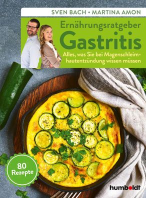 Ernährungsratgeber Gastritis: Alles, was Sie bei Magenschleimhautentzündung