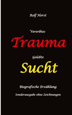 Vererbtes Trauma - Gelebte Sucht: Suizid, Sucht, uneheliche Kinder, Patchwo