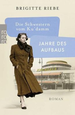 Die Schwestern vom Ku'damm: Jahre des Aufbaus, Brigitte Riebe