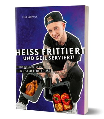 Heiß frittiert und geil serviert!, Reneschmock