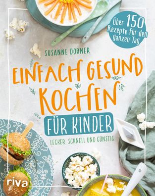 Einfach gesund kochen für Kinder, Susanne Dorner