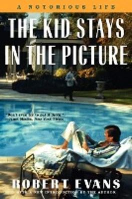 The Kid Stays in the Picture: A Notorious Life, Robert Evans