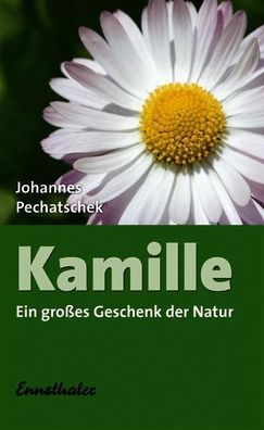 Kamille: Ein großes Geschenk der Natur, Johannes Pechatschek