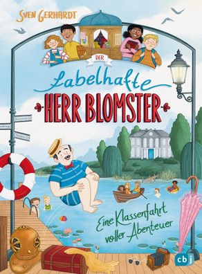 Der fabelhafte Herr Blomster - Eine Klassenfahrt voller Abenteuer, Sven Ger