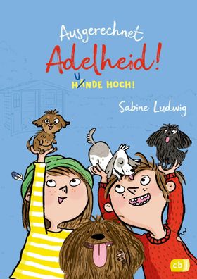 Ausgerechnet Adelheid! - Hunde hoch!, Sabine Ludwig