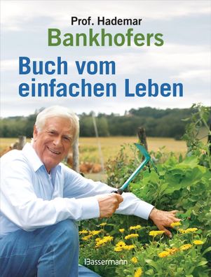 Professor Hademar Bankhofers Buch vom einfachen Leben. Natürlich, nachhalti