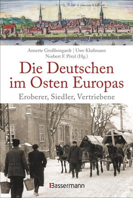 Die Deutschen im Osten Europas. Die Geschichte der deutschen Ostgebiete: Os