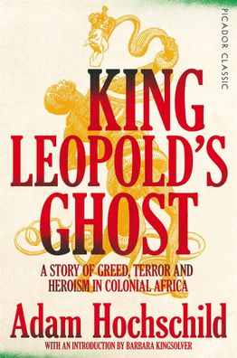 King Leopold's Ghost: A Story of Greed, Terror and Heroism in Colonial Afri