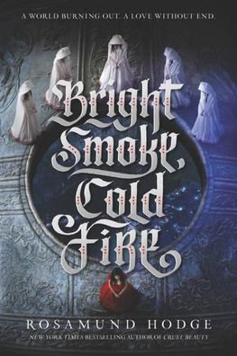 Bright Smoke, Cold Fire (Bright Smoke, Cold Fire, 1), Rosamund Hodge