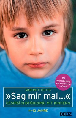 Sag mir mal ...« Gesprächsführung mit Kindern (4 - 12 Jahre), Martine F. D