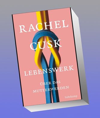 Lebenswerk, Rachel Cusk