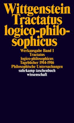 Tractatus logico-philosophicus. Tagebücher 1914 - 1916. Philosophische Unte