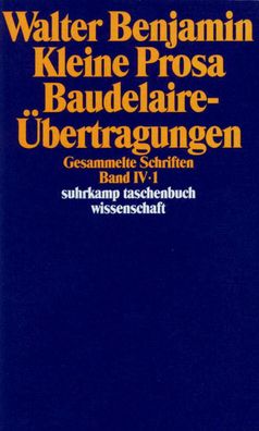 Gesammelte Schriften IV. Kleine Prosa, Baudelaire-Übertragungen. 2 Teilbänd