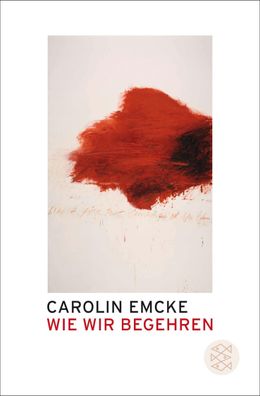 Wie wir begehren, Carolin Emcke