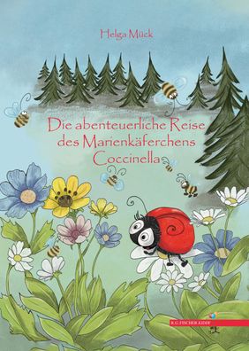 Die abenteuerliche Reise des Marienkäferchens Coccinella, Helga Mück