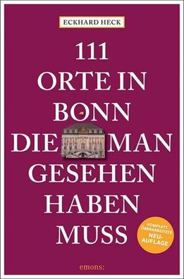 111 Orte in Bonn, die man gesehen haben muss, Eckhard Heck