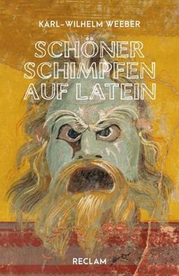 Schöner schimpfen auf Latein, Karl-Wilhelm Weeber