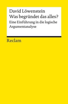 Was begründet das alles?. Eine Einführung in die logische Argumentanalyse,