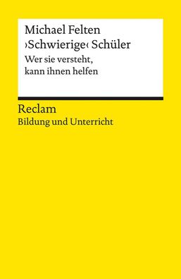 Schwierige"" Schüler. Wer sie versteht, kann ihnen helfen. Reclam Bildung