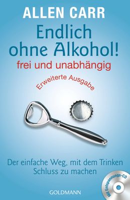 Endlich ohne Alkohol! frei und unabhängig, Allen Carr